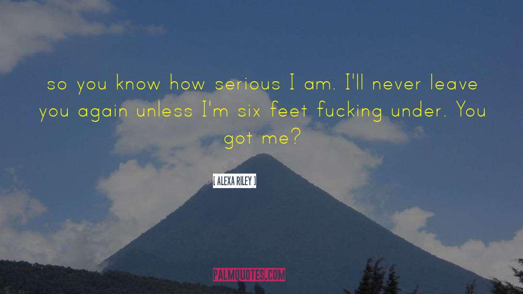 Six Feet quotes by Alexa Riley