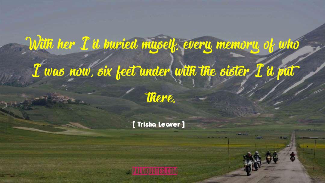 Six Feet quotes by Trisha Leaver