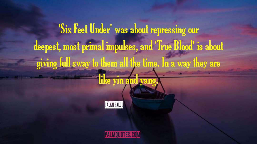 Six Feet Under quotes by Alan Ball