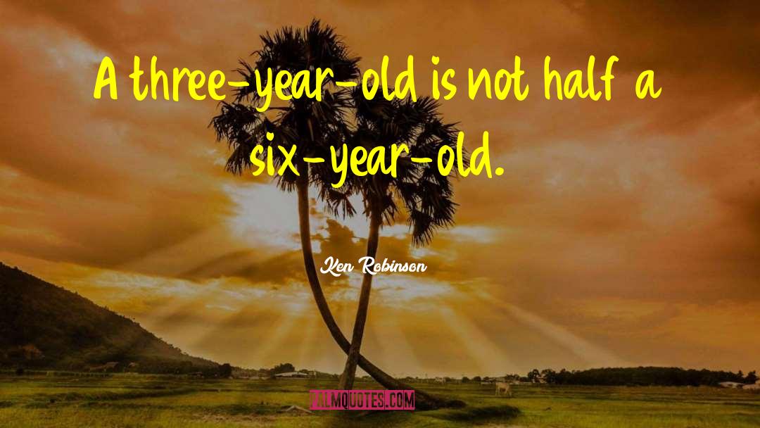 Six Year Olds quotes by Ken Robinson