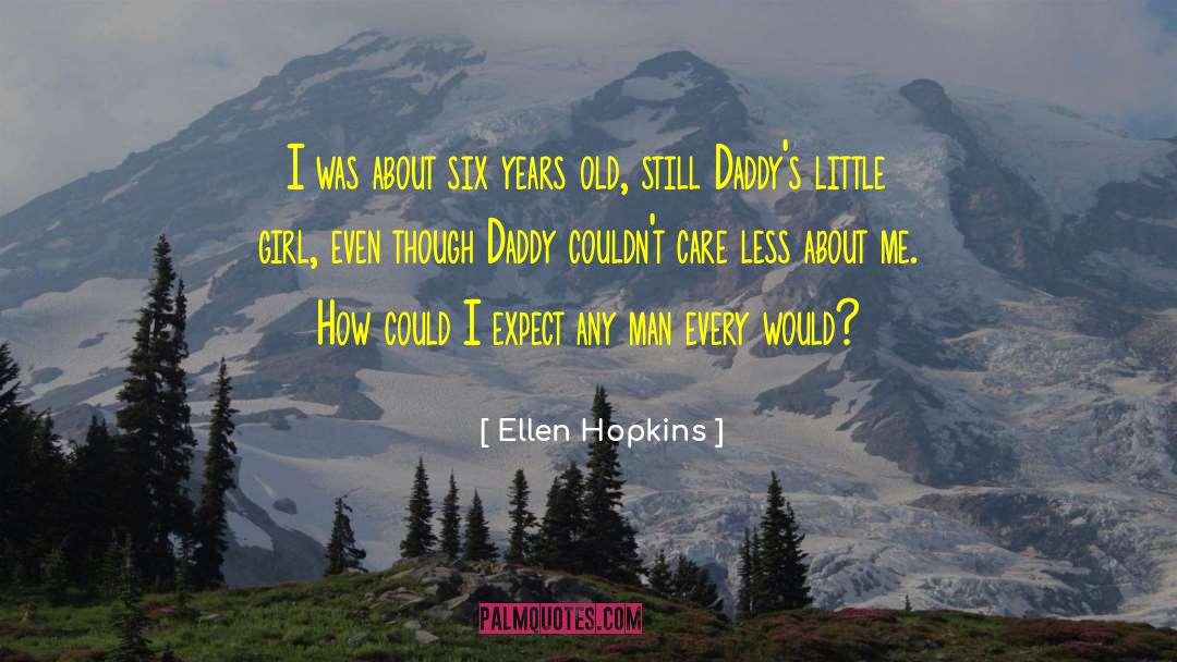 Six Year Olds quotes by Ellen Hopkins