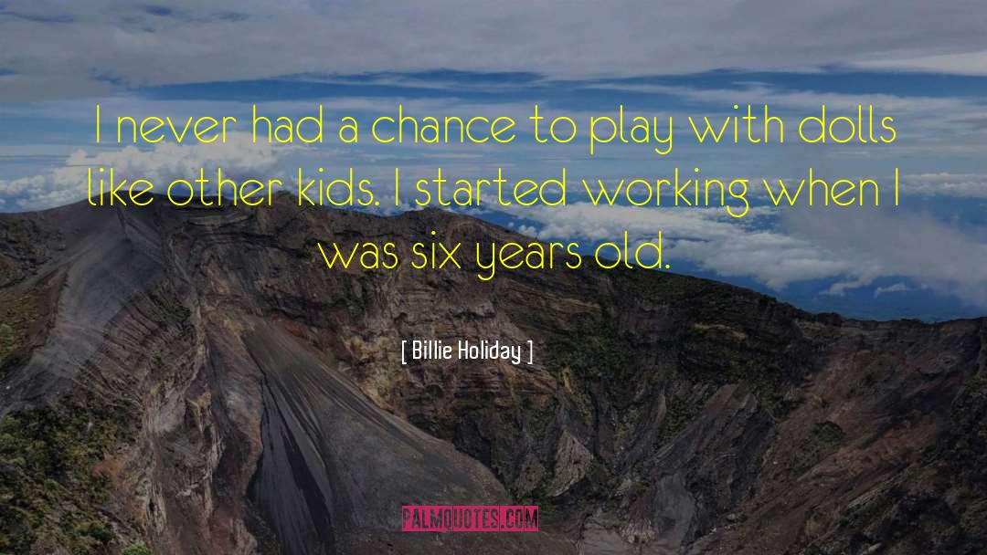 Six Year Olds quotes by Billie Holiday