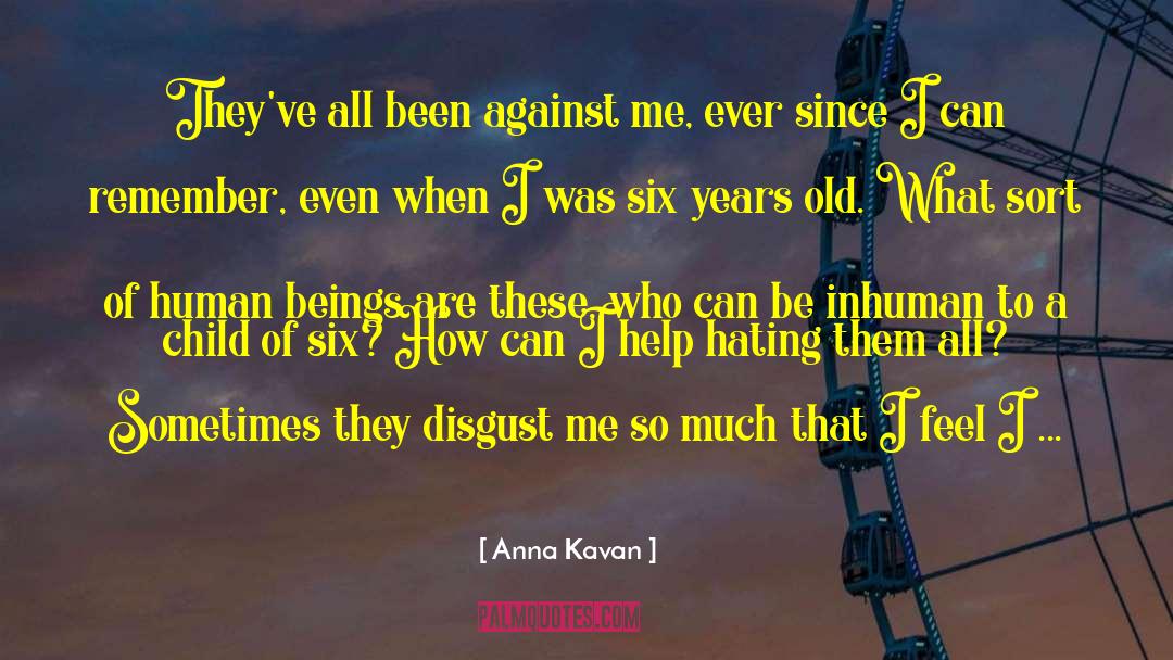 Six Years Old quotes by Anna Kavan