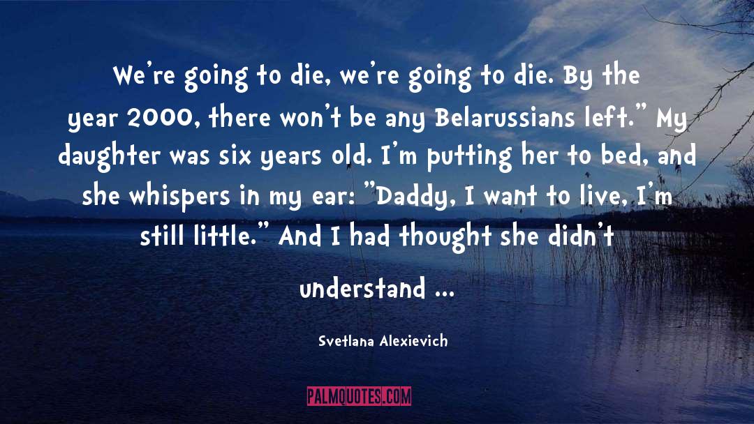 Six Years Old quotes by Svetlana Alexievich