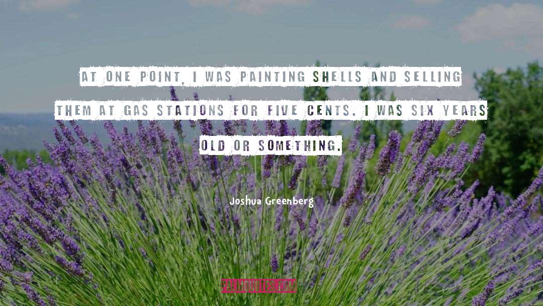 Six Years Old quotes by Joshua Greenberg
