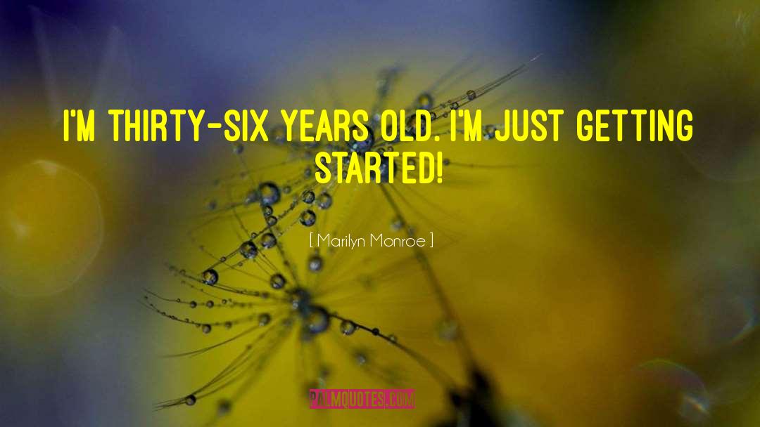 Six Years Old quotes by Marilyn Monroe