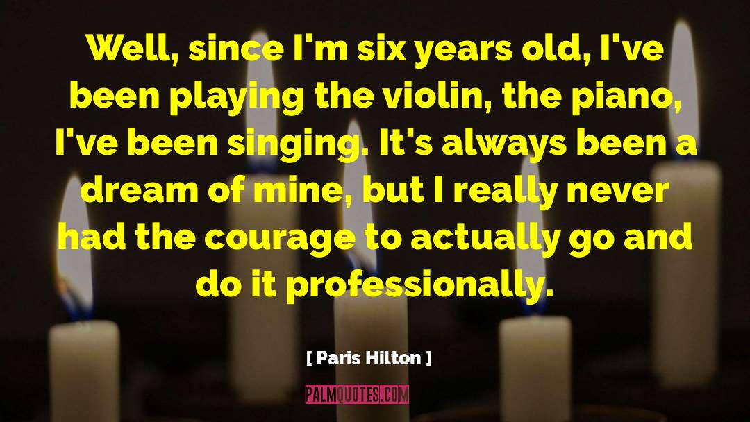 Six Years Old quotes by Paris Hilton