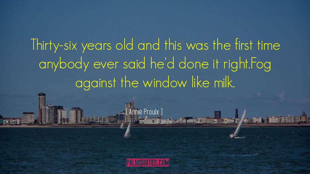 Six Years Old quotes by Annie Proulx