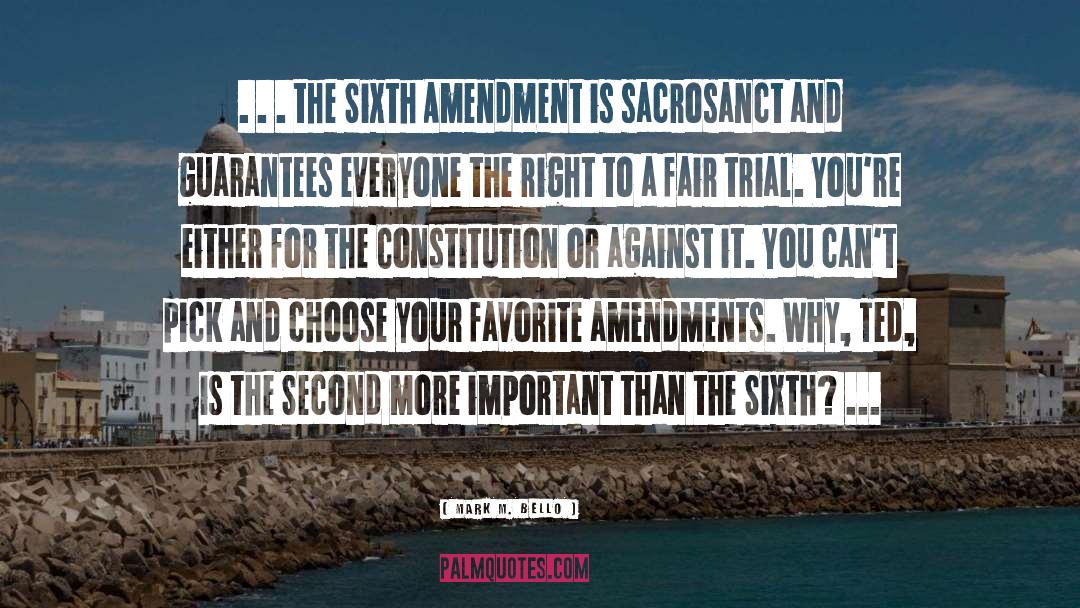 Sixth Amendment quotes by Mark M. Bello