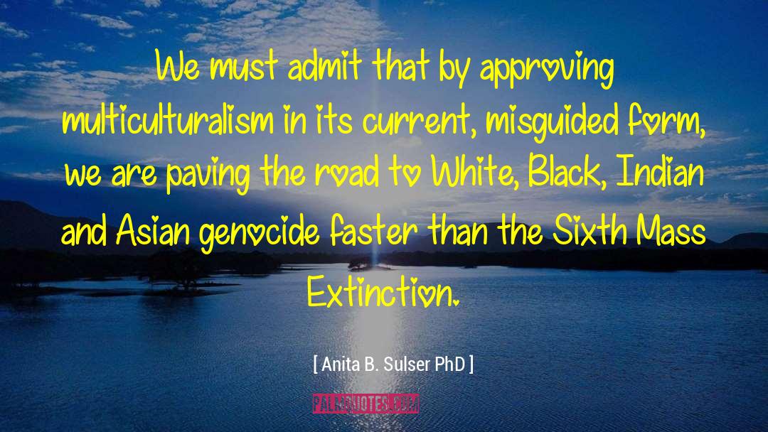 Sixth Mass Extinction quotes by Anita B. Sulser PhD