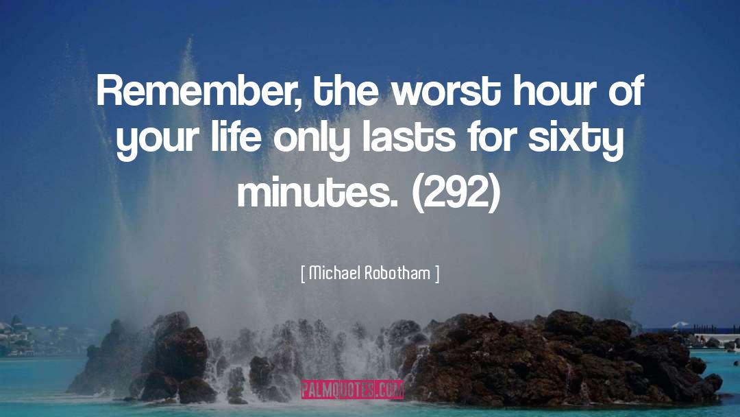 Sixty Minutes quotes by Michael Robotham