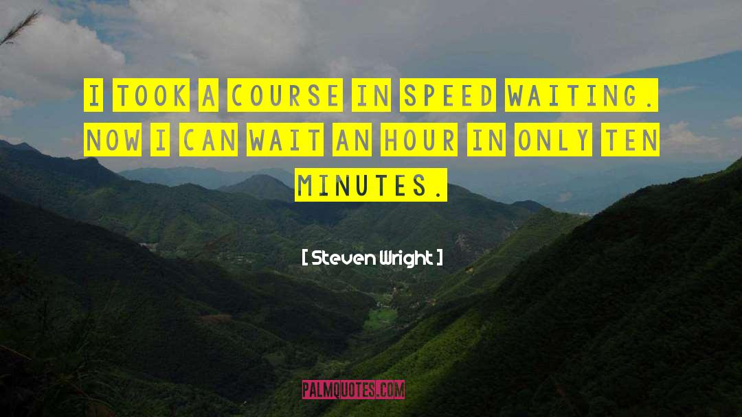 Sixty Minutes quotes by Steven Wright