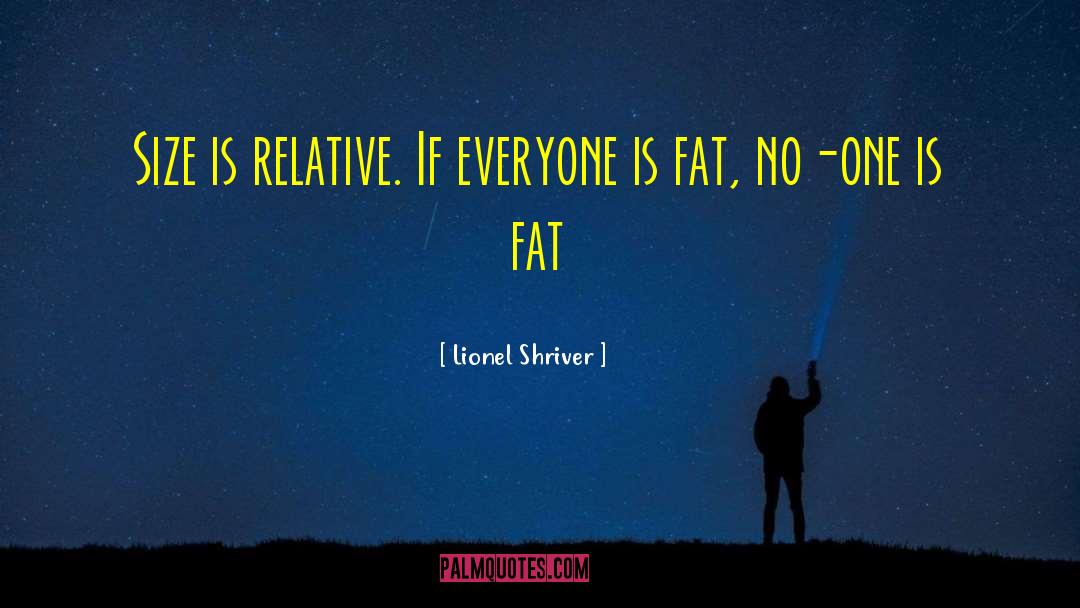 Size Counts quotes by Lionel Shriver