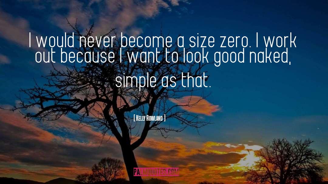 Size Zero quotes by Kelly Rowland