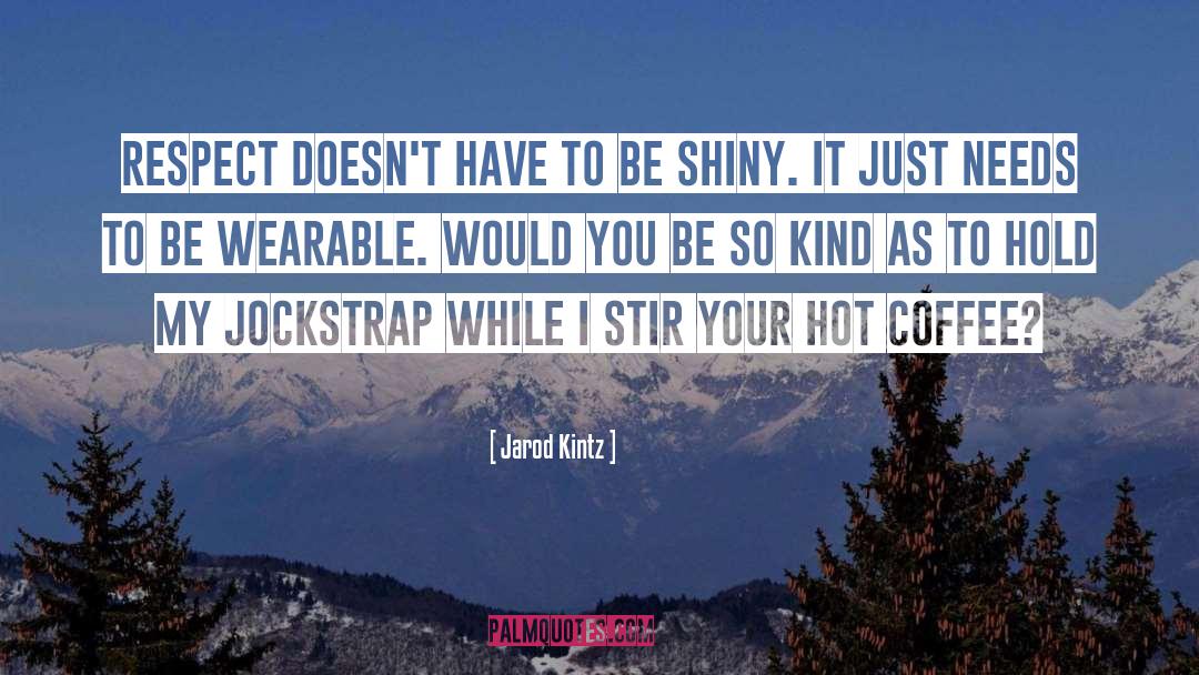 Sizzling Hot quotes by Jarod Kintz