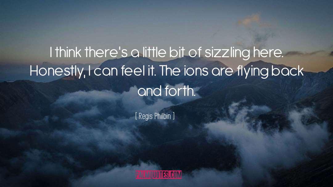 Sizzling quotes by Regis Philbin
