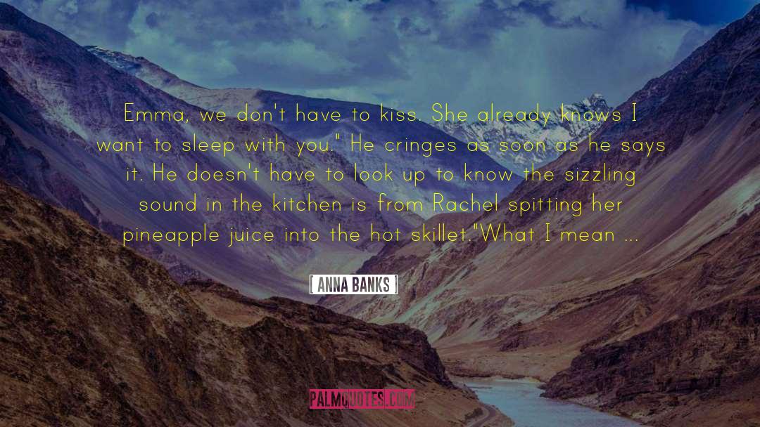 Sizzling quotes by Anna Banks