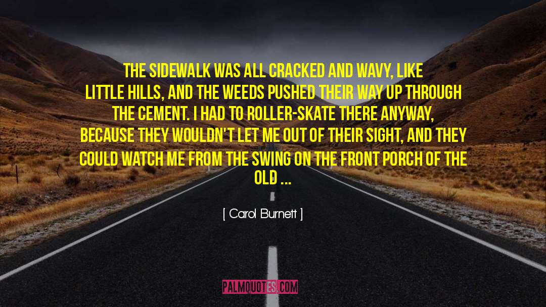 Skate Maloley quotes by Carol Burnett