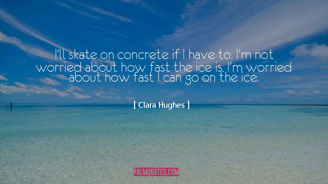 Skate Maloley quotes by Clara Hughes