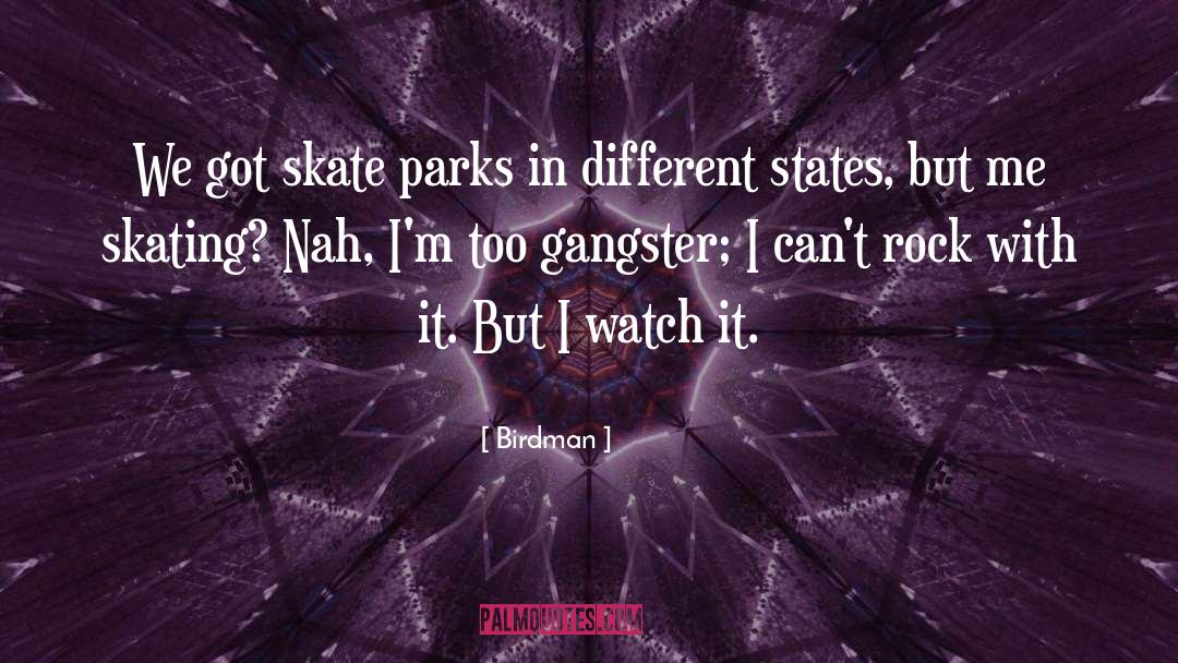 Skate quotes by Birdman