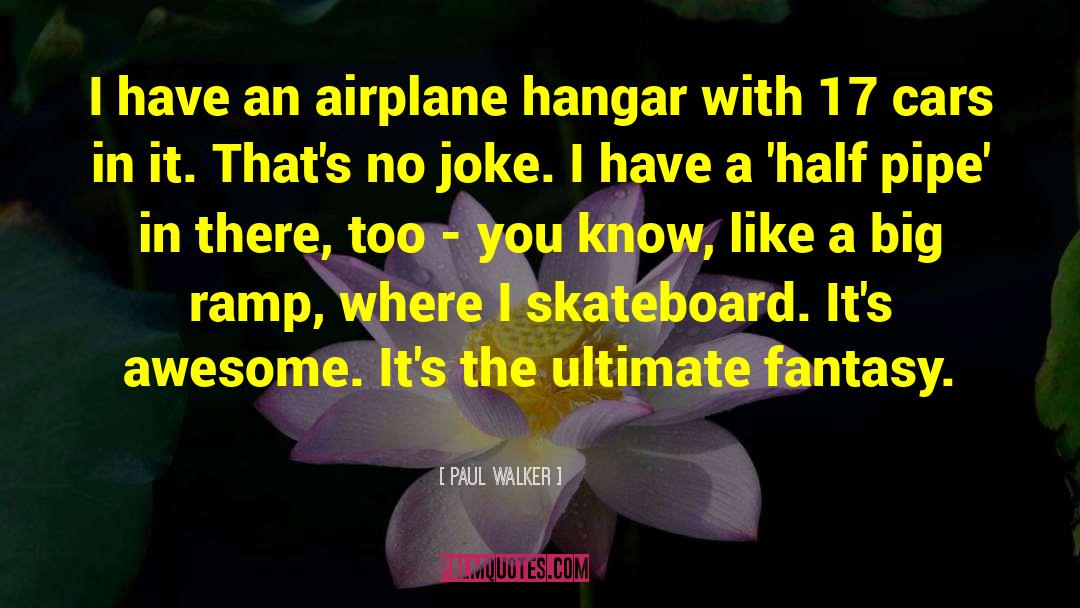 Skateboard quotes by Paul Walker