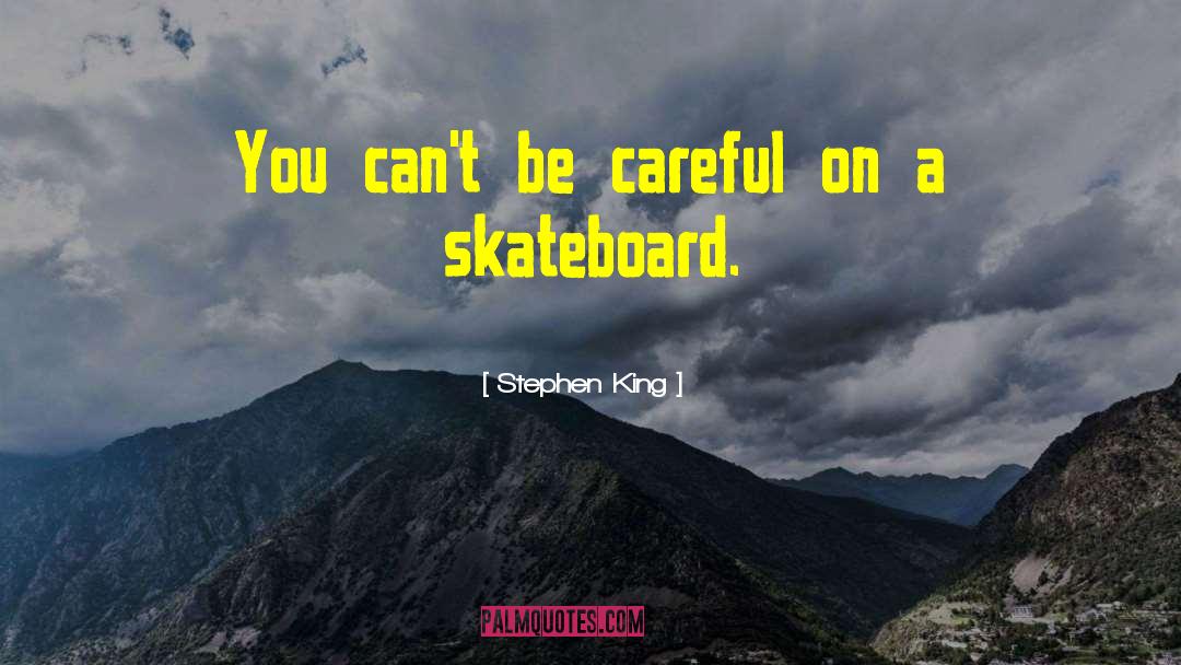 Skateboard quotes by Stephen King