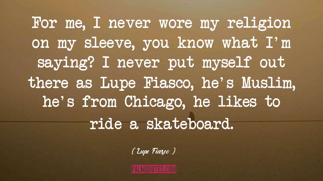 Skateboard quotes by Lupe Fiasco