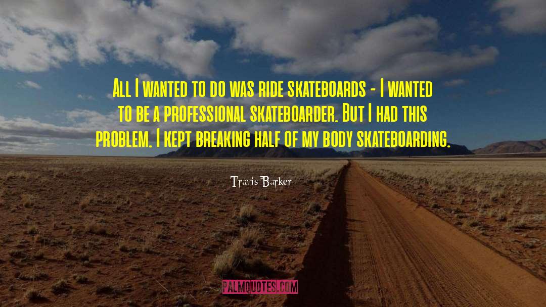 Skateboarder quotes by Travis Barker