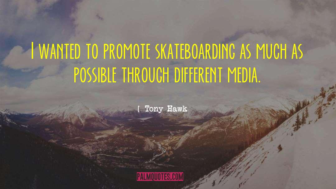 Skateboarding quotes by Tony Hawk