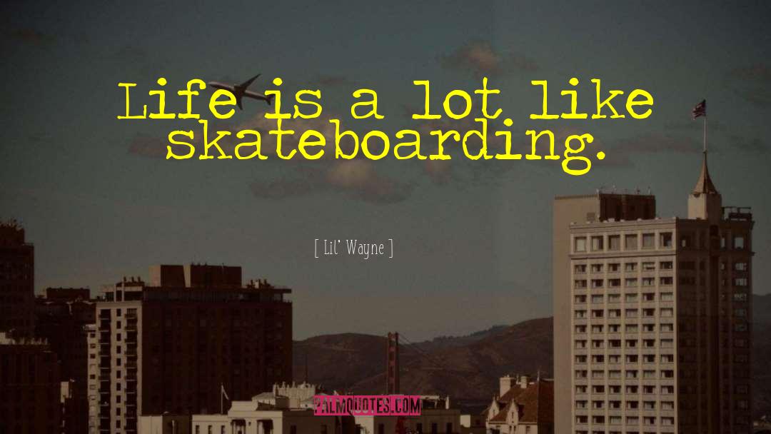 Skateboarding quotes by Lil' Wayne