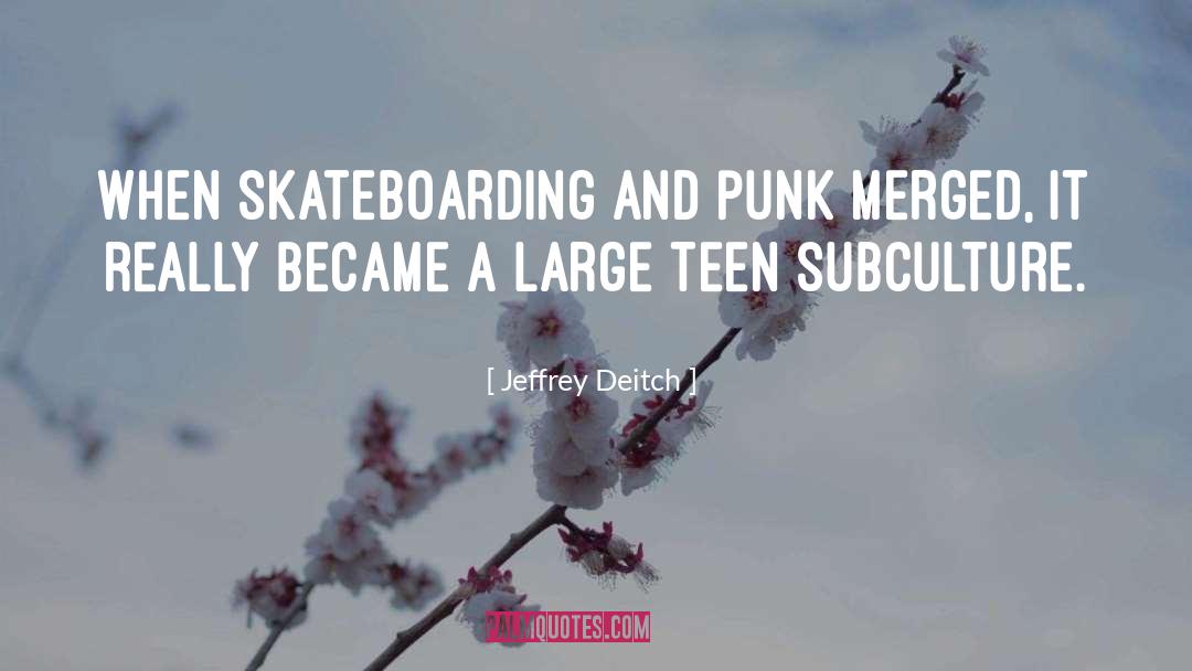 Skateboarding quotes by Jeffrey Deitch