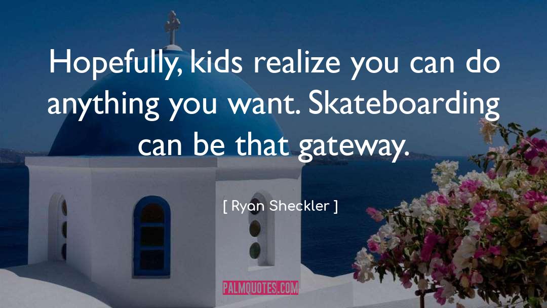 Skateboarding quotes by Ryan Sheckler