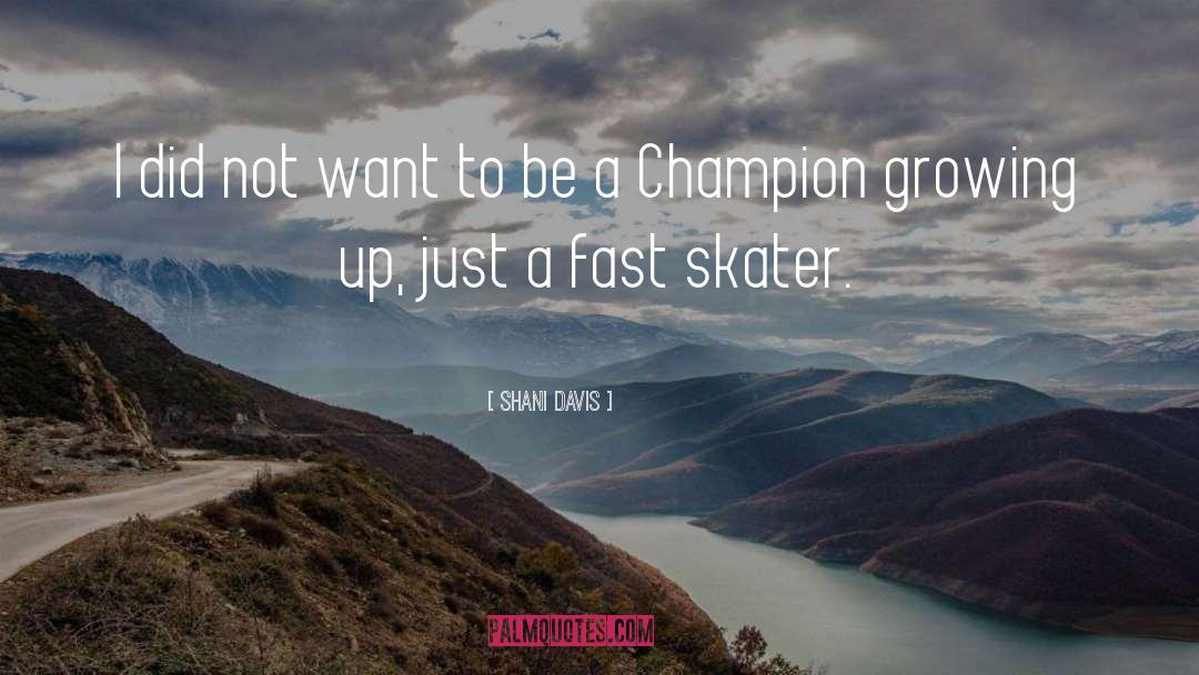 Skater quotes by Shani Davis