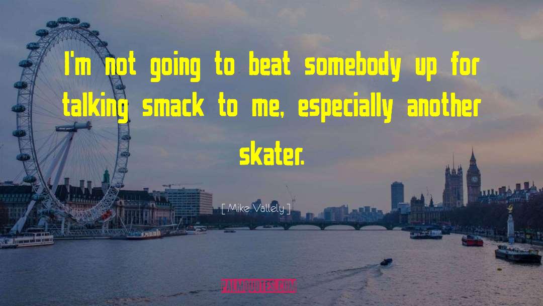 Skater quotes by Mike Vallely