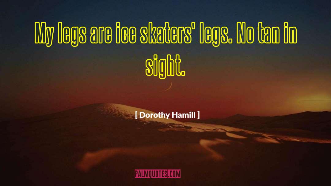 Skaters quotes by Dorothy Hamill