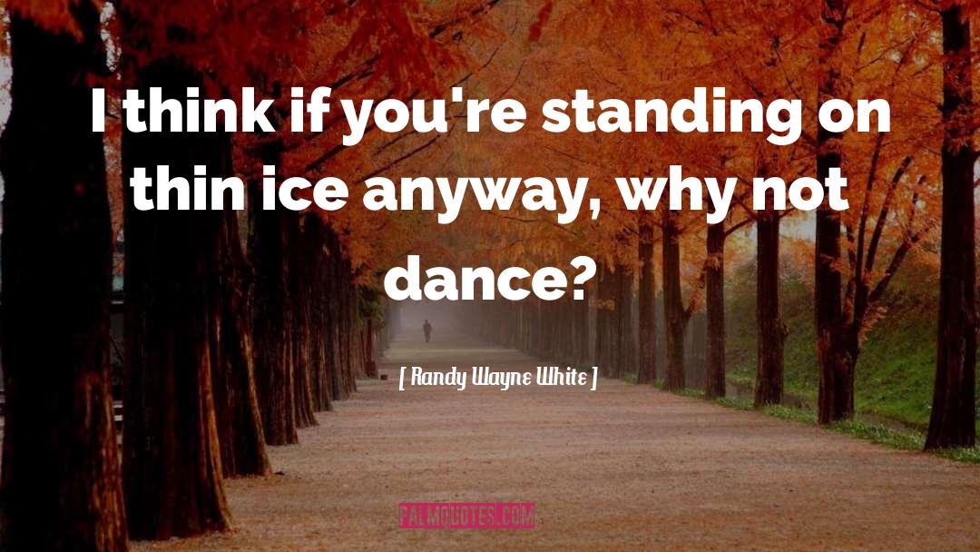 Skating On Thin Ice quotes by Randy Wayne White