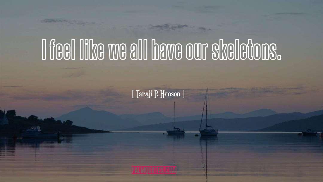 Skeletons quotes by Taraji P. Henson