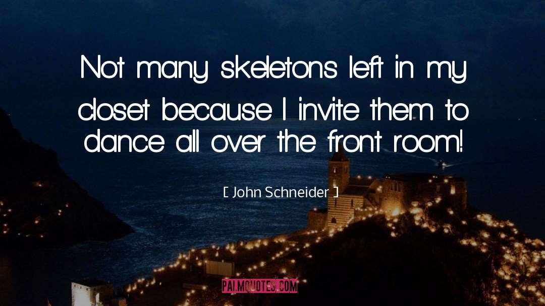 Skeletons quotes by John Schneider