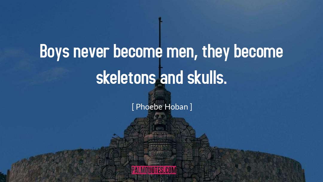 Skeletons quotes by Phoebe Hoban