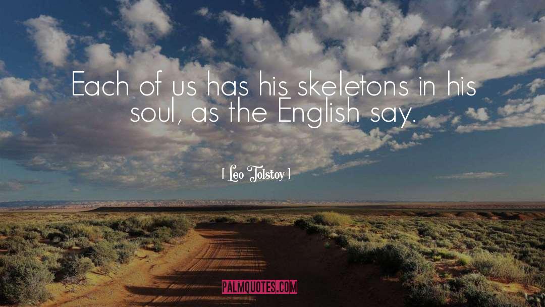 Skeletons quotes by Leo Tolstoy