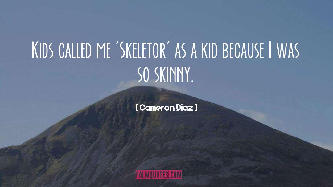 Skeletor Pics quotes by Cameron Diaz