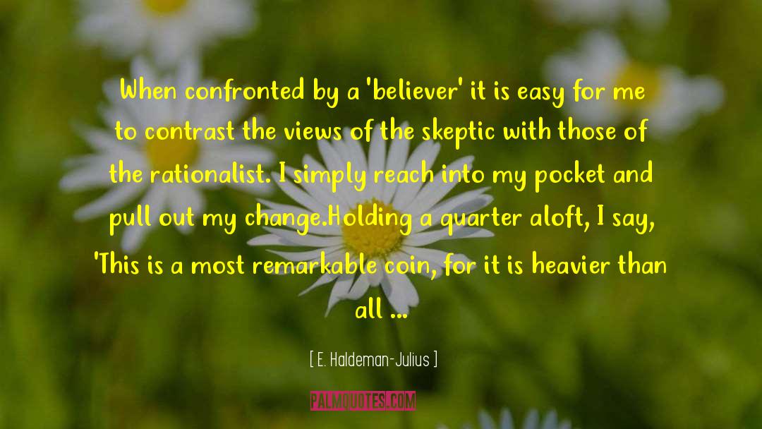 Skeptic quotes by E. Haldeman-Julius