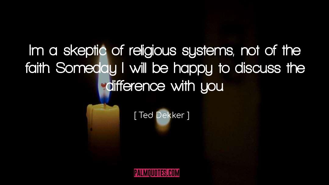 Skeptic quotes by Ted Dekker