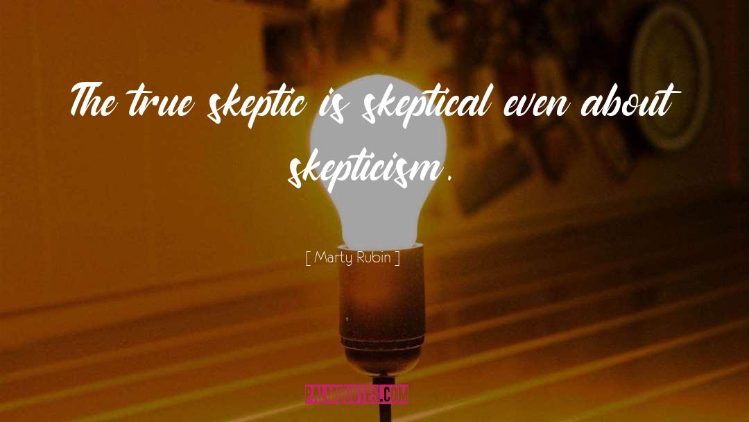 Skeptic quotes by Marty Rubin