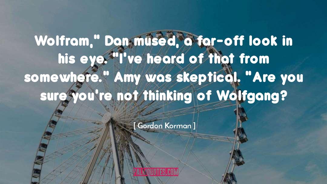 Skeptical quotes by Gordon Korman