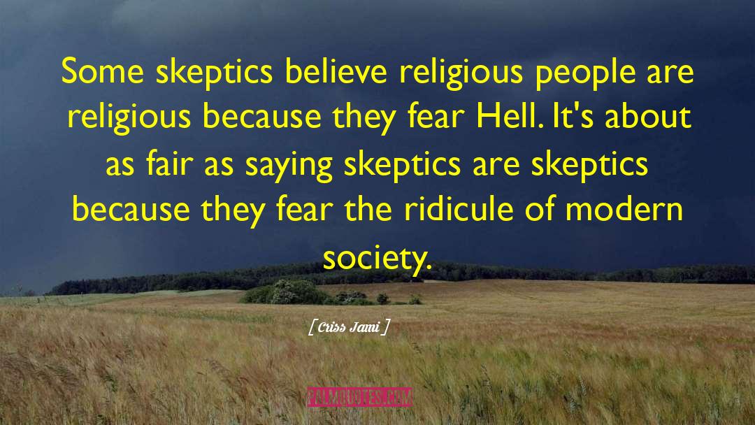 Skepticism quotes by Criss Jami