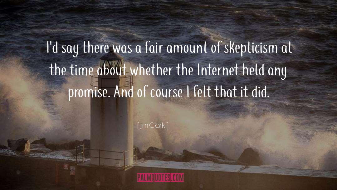 Skepticism quotes by Jim Clark