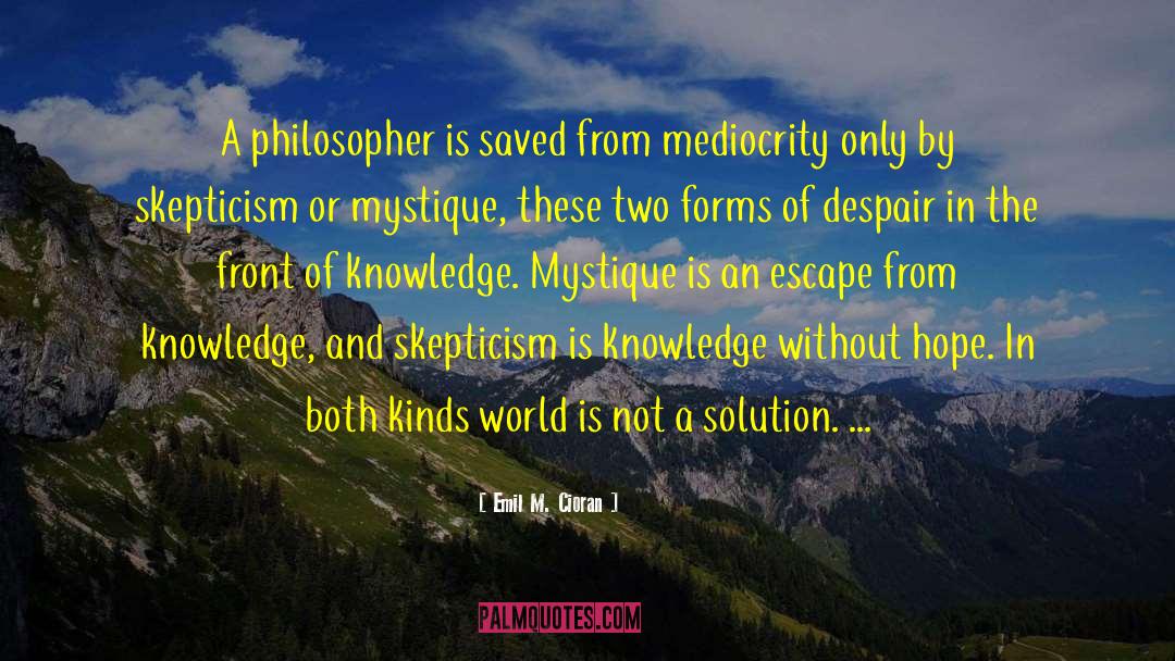 Skepticism quotes by Emil M. Cioran
