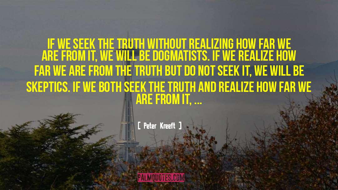 Skeptics quotes by Peter Kreeft