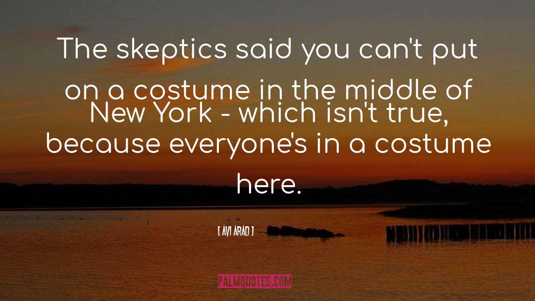 Skeptics quotes by Avi Arad